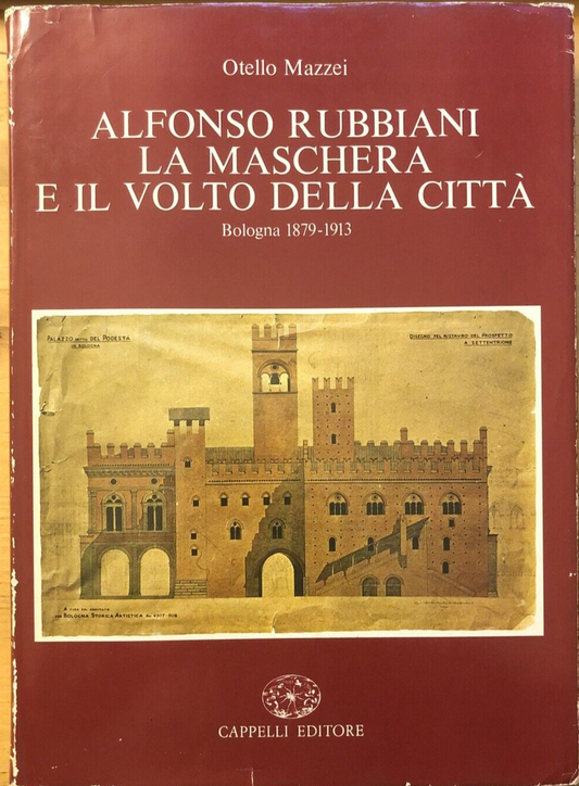 Alfonso Rubbiani La Maschera e il volto della Città. Otello Mazzei. Cappelli