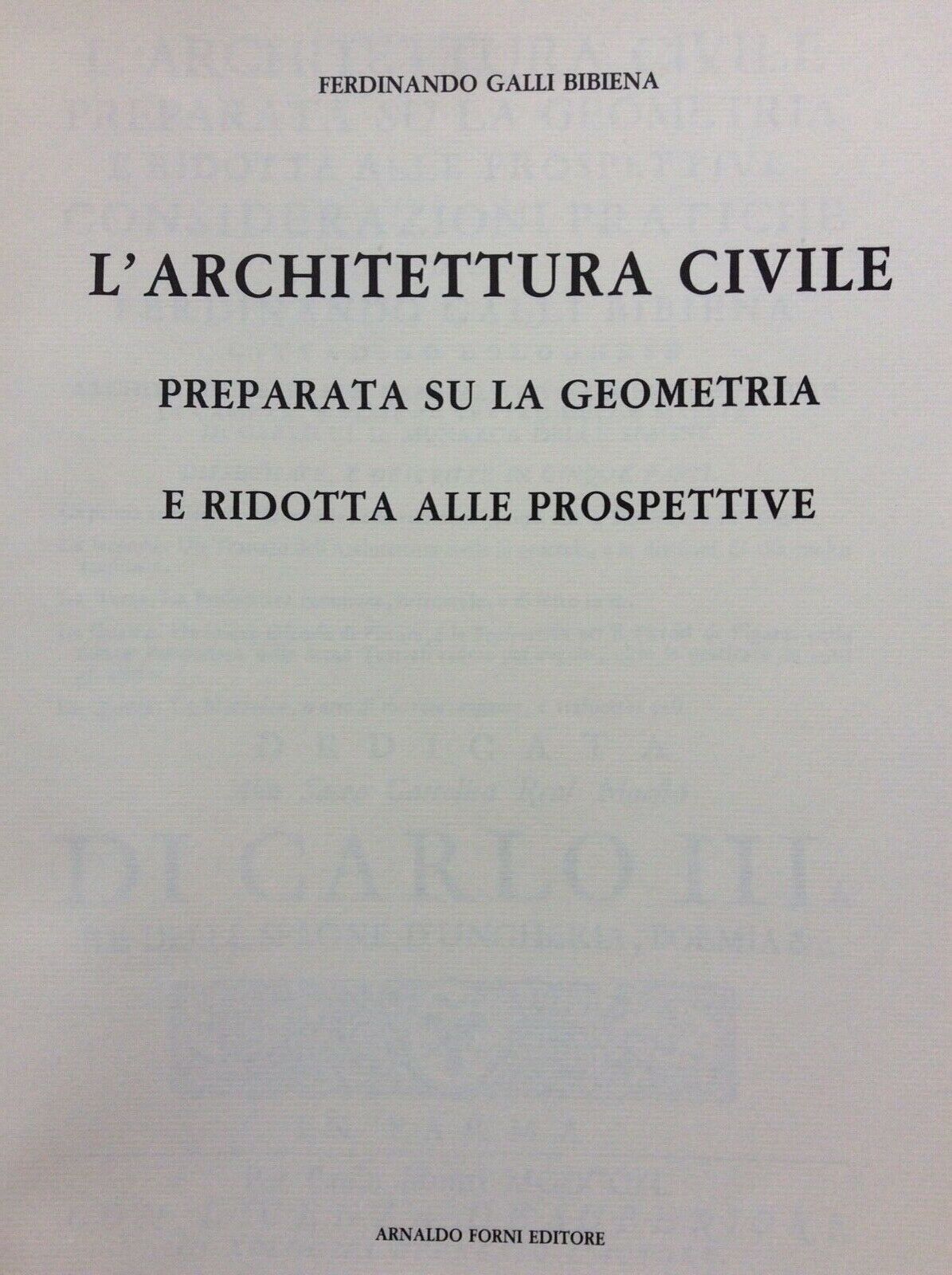 L’ARCHITETTURA CIVILE. FERDINANDO GALLI BIBIENA. FORNI EDITORE ANASTATICA