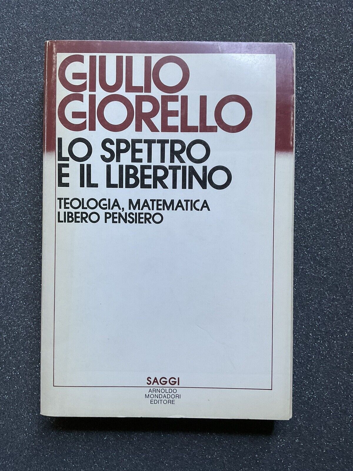 Lo spettro e il libertino - Giulio Giorello. Teologia Matematica libero pensiero