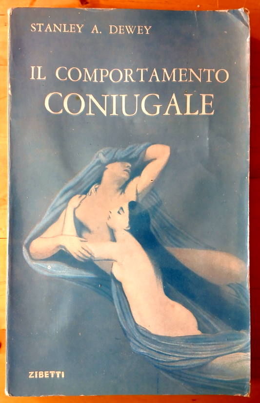 Il comportamento coniugale Stanley A. Dewey. Zibetti editrice 1964