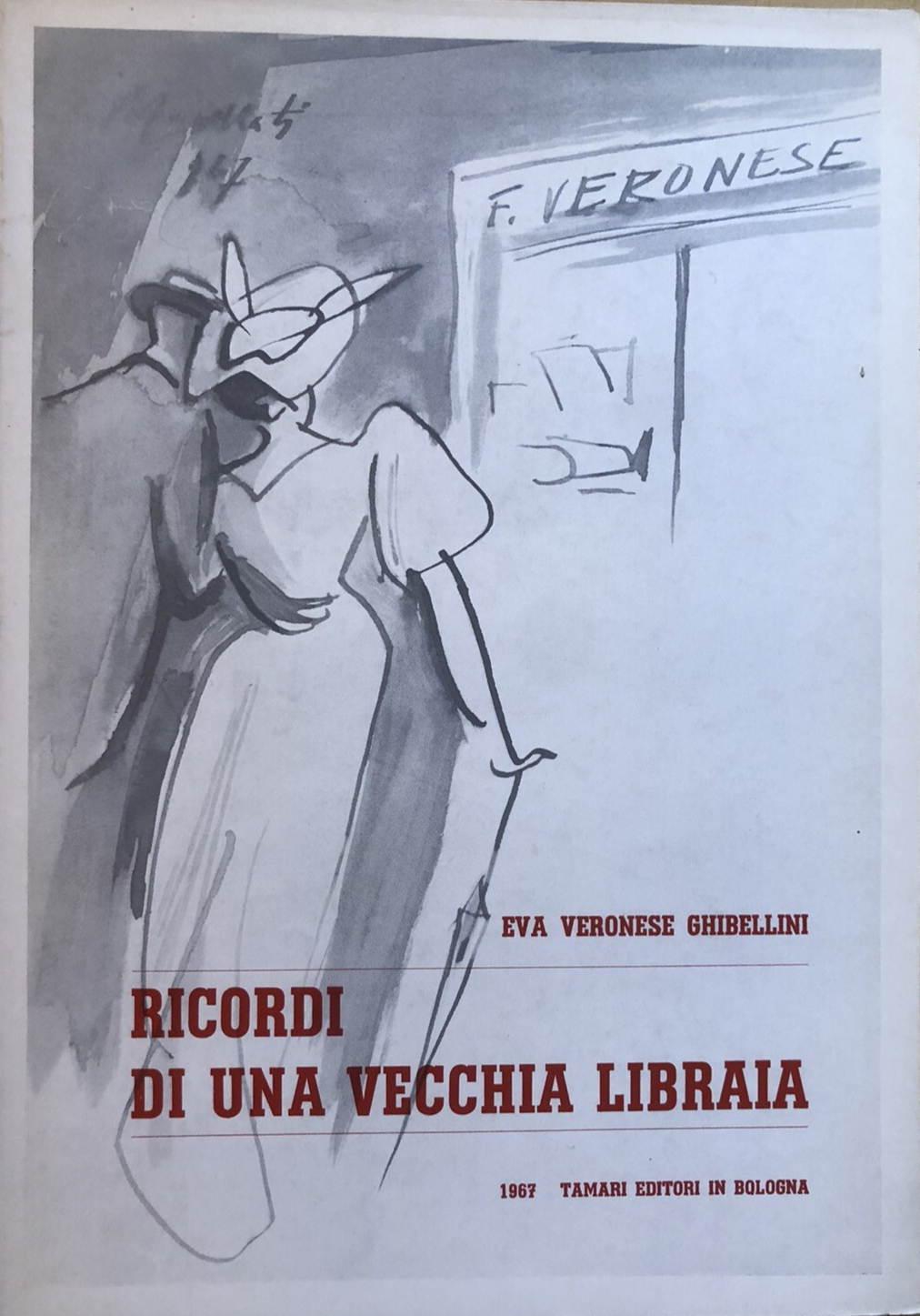 Ricordi di una vecchia libraia, Bologna. Veronese Ghibellini.Tamari editore 1967