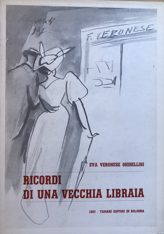Ricordi di una vecchia libraia, Bologna. Veronese Ghibellini.Tamari editore 1967