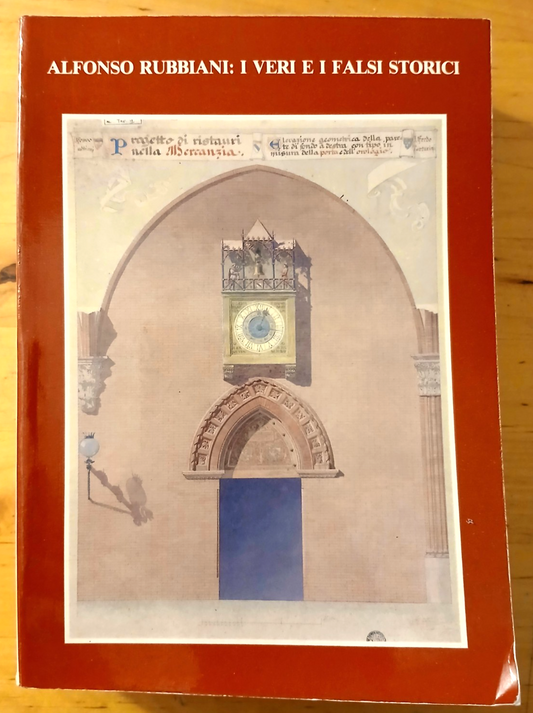 Alfonso Rubbiani : i veri e i falsi storici Franco Solmi, Bardeschi Bologna 1981