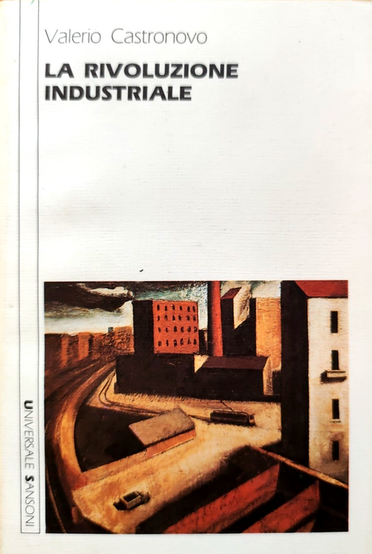 La rivoluzione industriale - Valerio Castronovo, Sansoni 1988