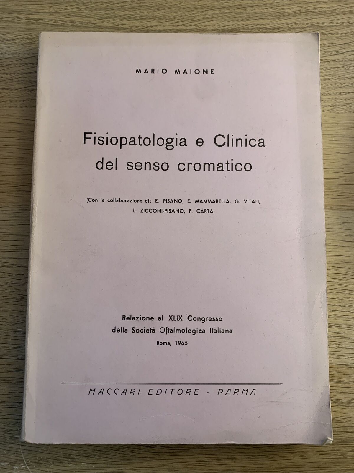 FISIOPATOLOGIA E CLINICA DEL SENSO CROMATICO. MARIO MAIONE. MACCARI EDITORE 1965