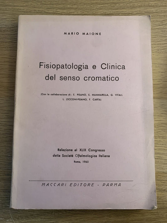 FISIOPATOLOGIA E CLINICA DEL SENSO CROMATICO. MARIO MAIONE. MACCARI EDITORE 1965