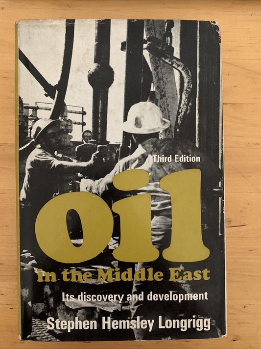 OIL IN THE MIDDLE EAST - STEPHEN HEMSLEY LONGRIGG 1968 OXFORD UNIVERISTY PRESS