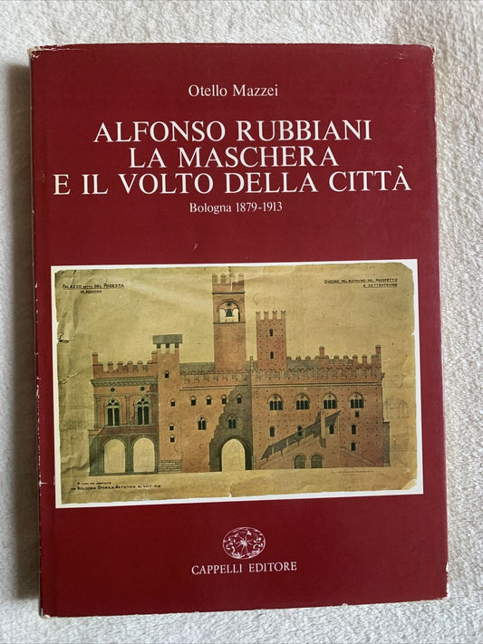 Alfonso Rubbiani La Maschera e il volto della Città. Otello Mazzei. Cappelli