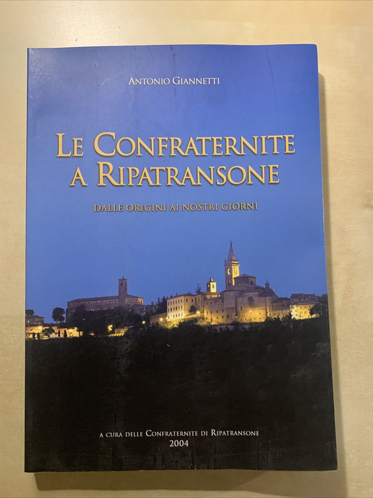LE CONFRATERNITE A RIPATRANSONE  dalle origini ai giorni- ANTONIO GIANNETTI 2004