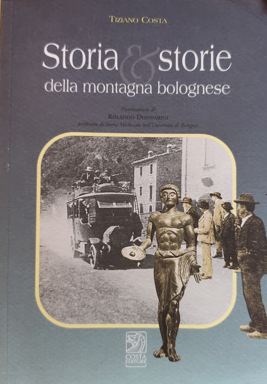 Storia e storie della montagna bolognese - Tiziano Costa, Costa ed. 2005