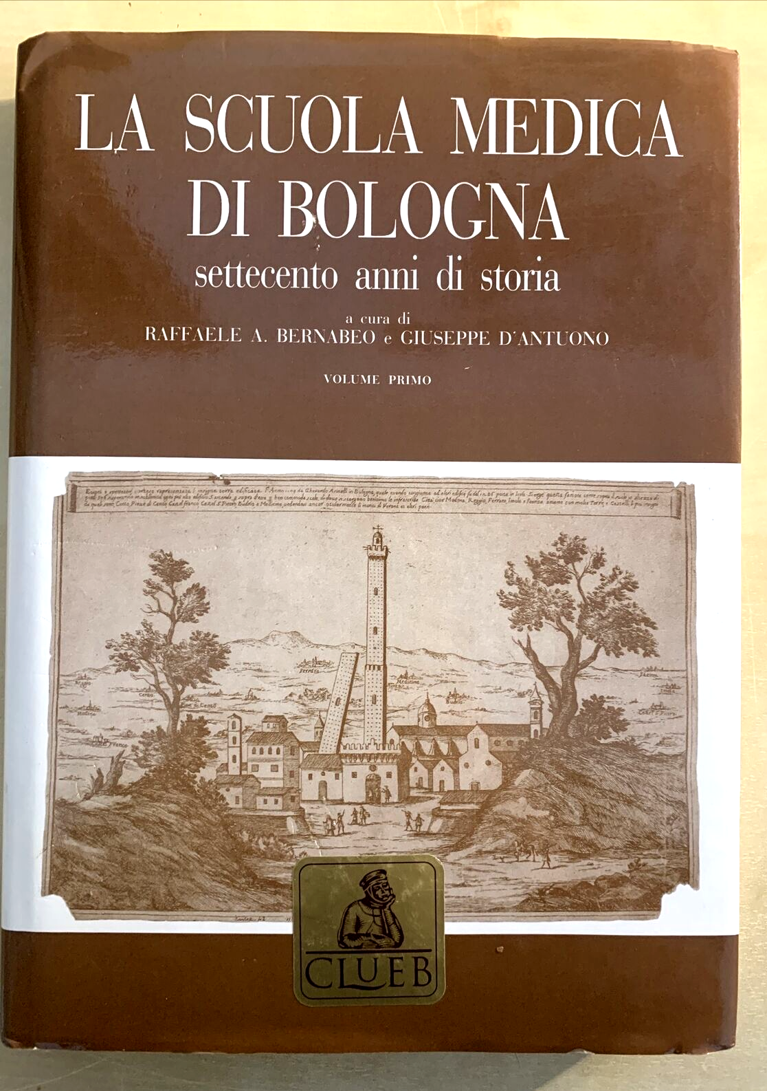 LA SCUOLA MEDICA DI BOLOGNA - settecento anni di storia, Bernabeo - D'antuono #