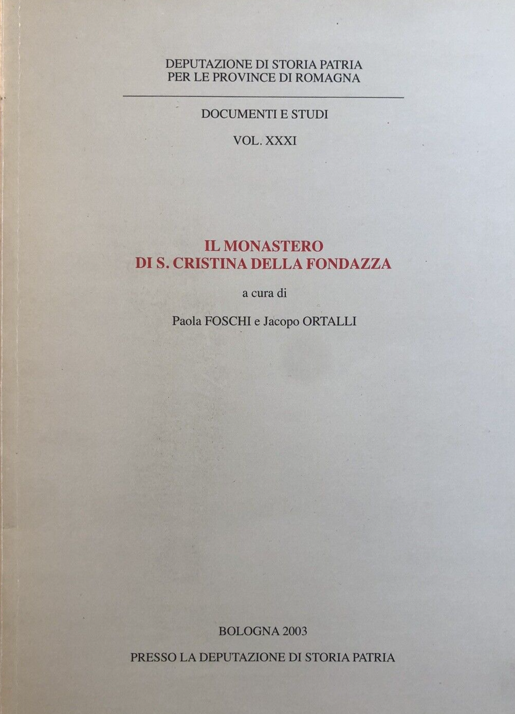 Il Monastero di S. Cristina della Fondazza Bologna. Paola Foschi - Ortalli J.