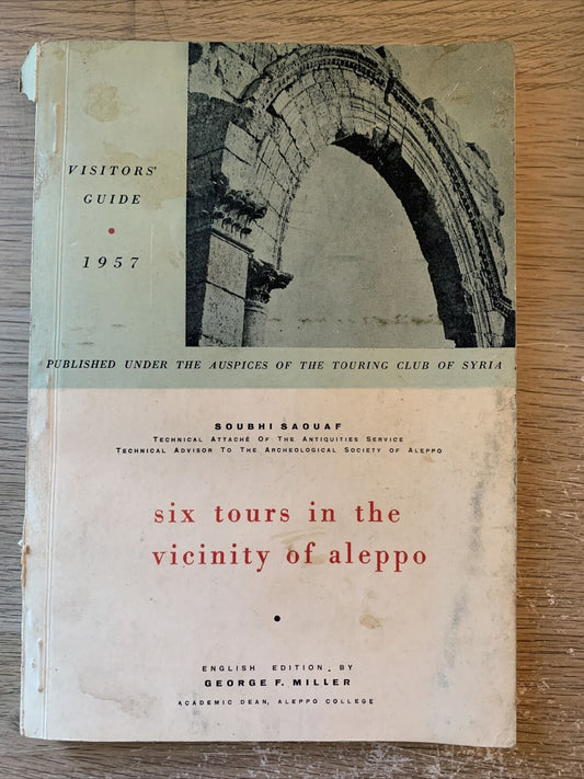 SIX TOURS IN THE VICINITY OF ALEPPO - SOUBHI SAOUAF. VISTORS GUIDE 1957