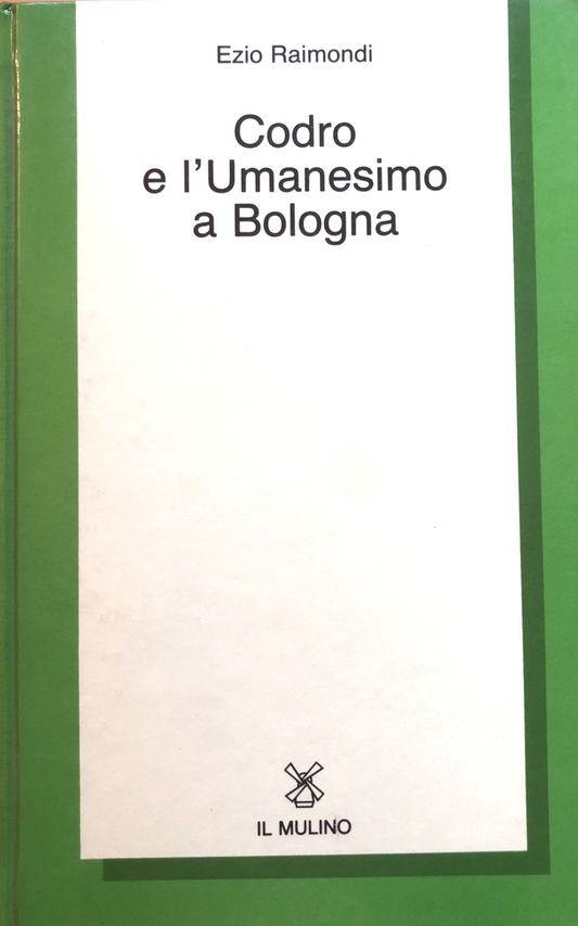 Codro e l'Umanesimo a Bologna, Ezio Raimondi - il Mulino 1987