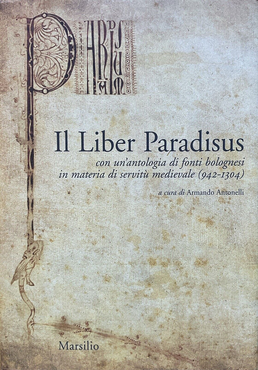 Il Liber Paradisus - Armando Antonelli, Marsilio 2007 (Bologna storia Medioevo)