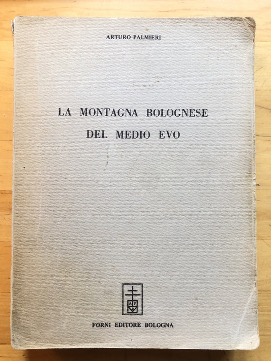 La montagna bolognese del medio evo, Arturo Palmieri. Forni editore rist. 1972