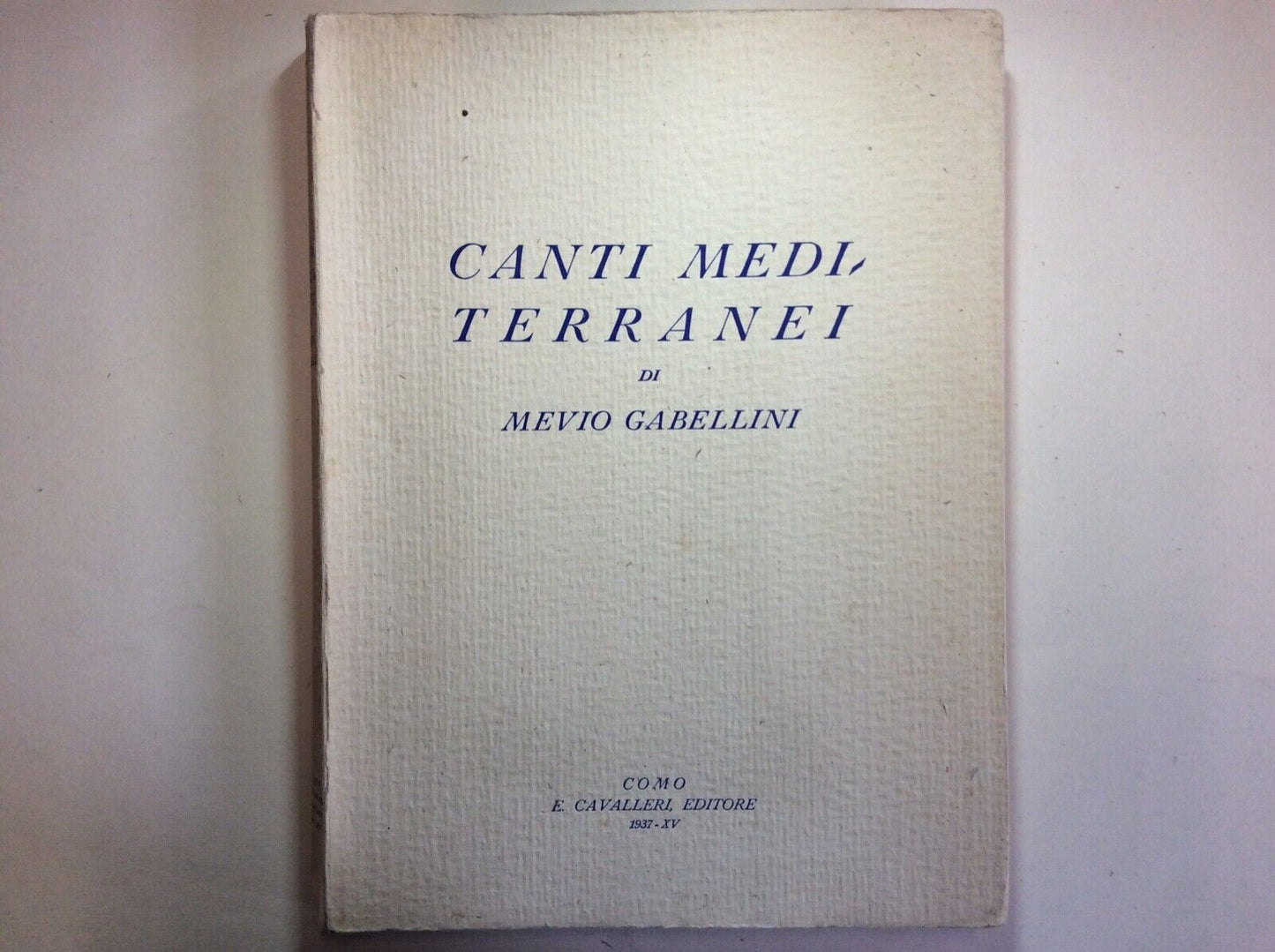 CANTI MEDITERRANEI, MEVIO GABELLINI, CAVALLERI EDITORE 1937