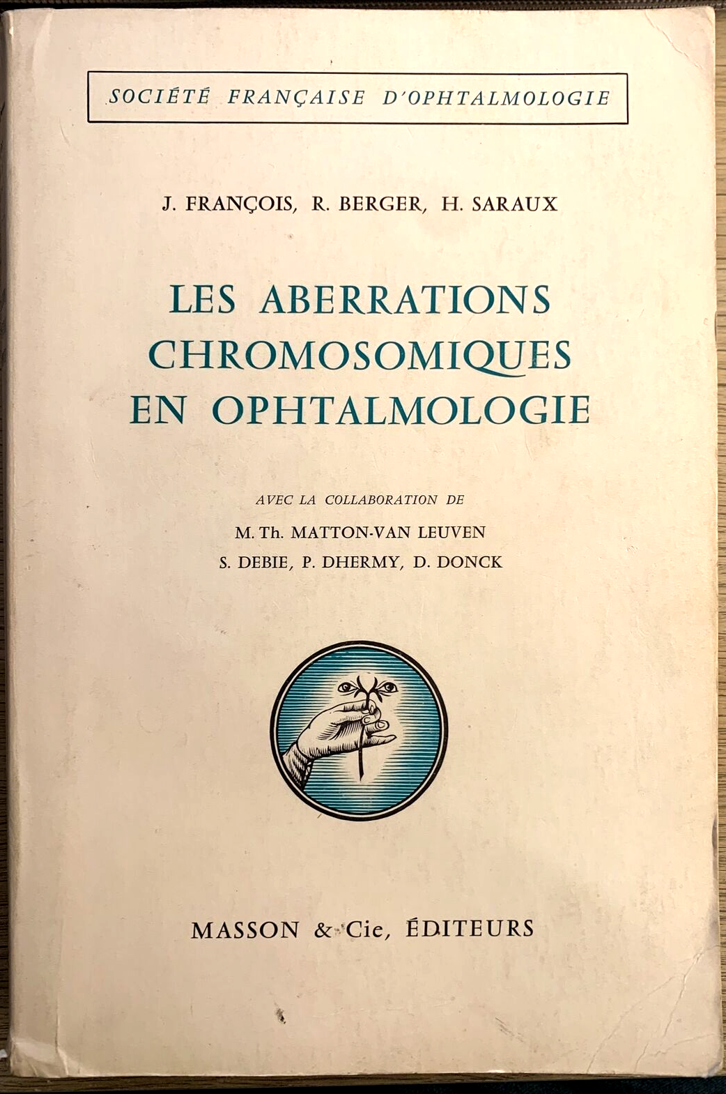 Les aberrations chromosomiques en ophtalmologie. Francois, Berger, Saraux.Masson