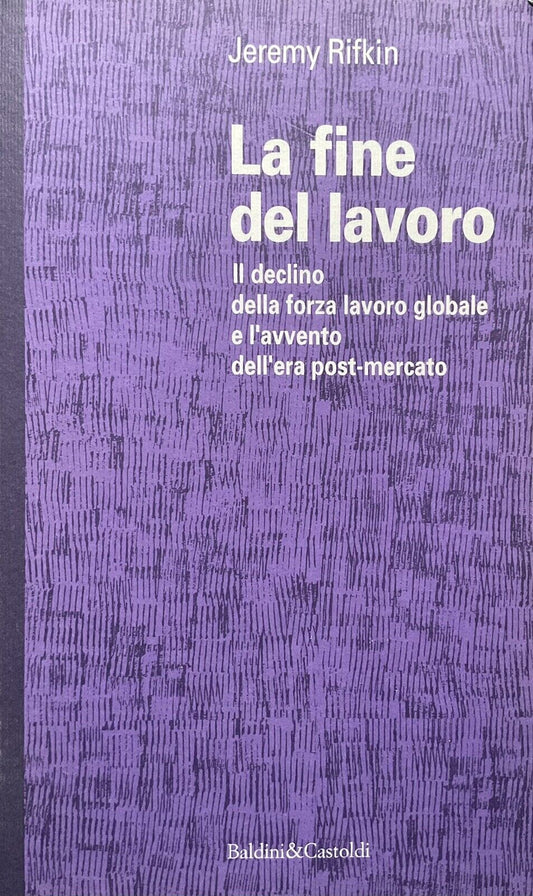 La fine del lavoro, Jeremy Rifkin. Baldini & Castoldi
