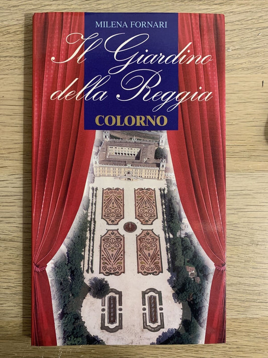 Il Giardino della Reggia Colorno. Milena Fornari, Tlc editrice 2000