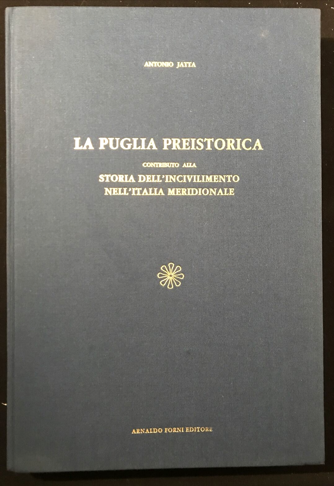 LA PUGLIA PREISTORICA, Antonio Jatta, Arnaldo Forni editore #