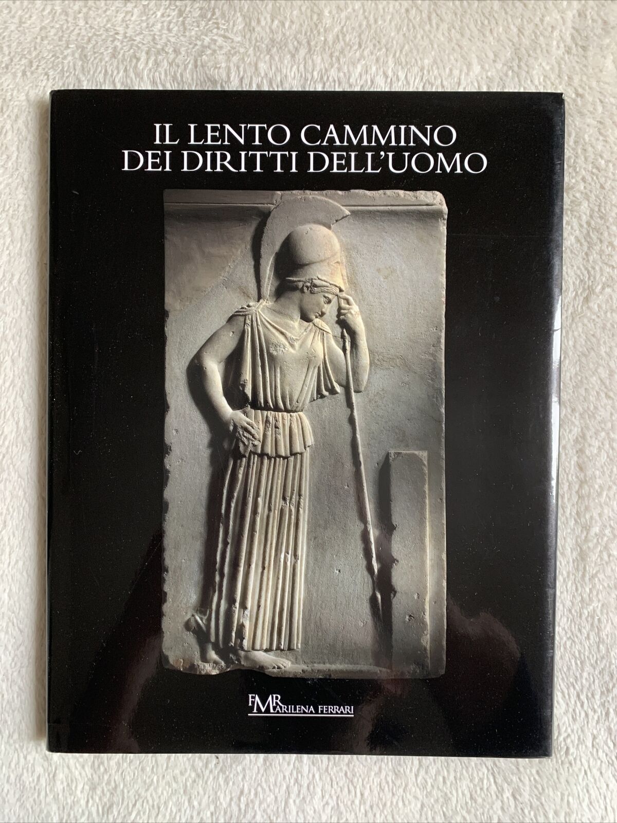 Il lento cammino dei diritti dell'uomo. FMR Marilena Ferrari. Louis Godart 2010