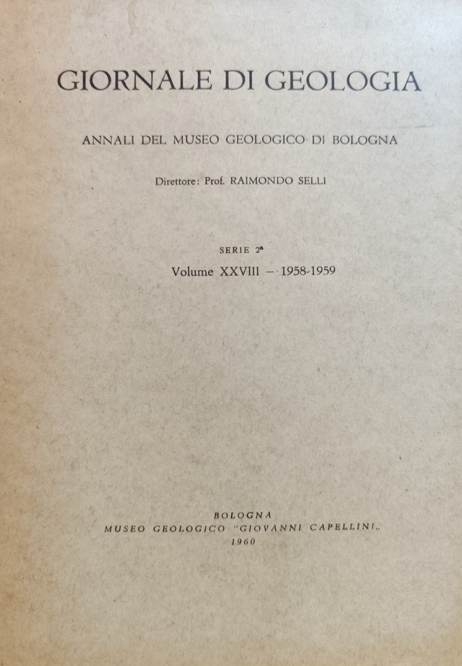 Giornale di geologia, museo geologico Bologna - Raimondo Selli, serie 2ª XXVIII