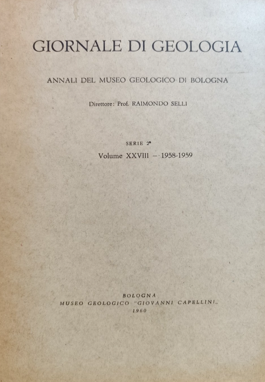 Giornale di geologia, museo geologico Bologna - Raimondo Selli, serie 2ª XXVIII