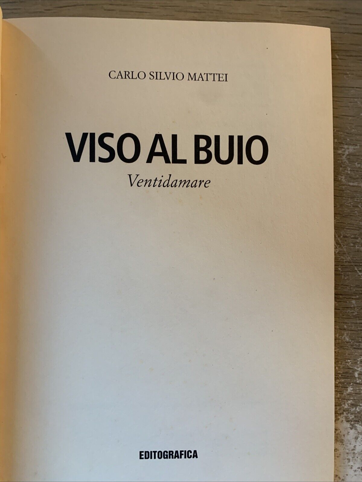 VISO AL BUIO - CARLO SILVIO MATTEI ventidamare, Editografica 2007