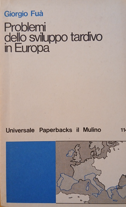 Problemi dello sviluppo tardivo in Europa - Giorgio Fuà - il Mulino 1980