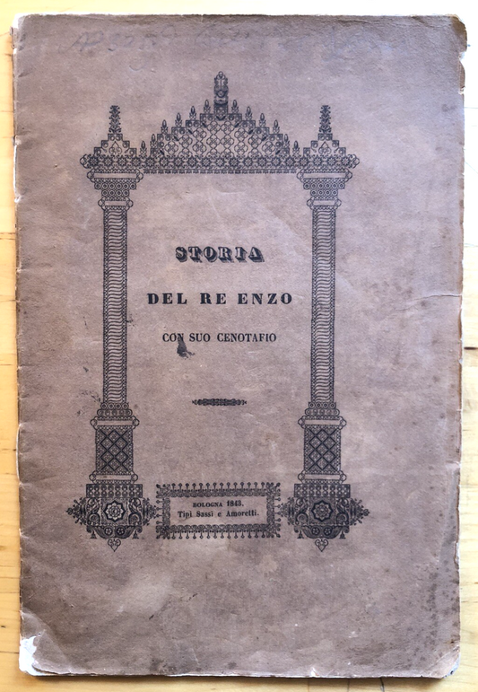 Storia del Re Enzo con suo Cenotafio - Bologna 1843 Sassi e Amoretti