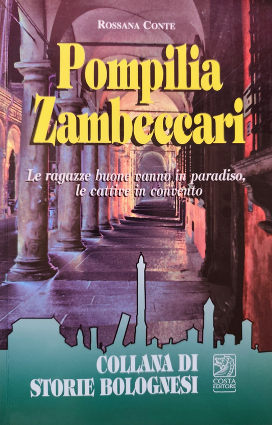 Pompilia Zambeccari, collana di storie bolognesi. Rossana Conte, Costa ed. 2006