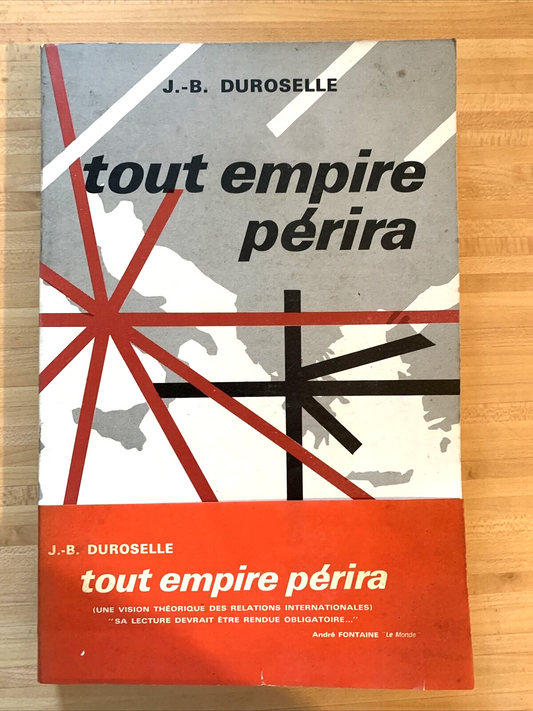 TOUT EMPIRE PÉRIRA. J. - B. DUROSELLE une vision des relations internationales