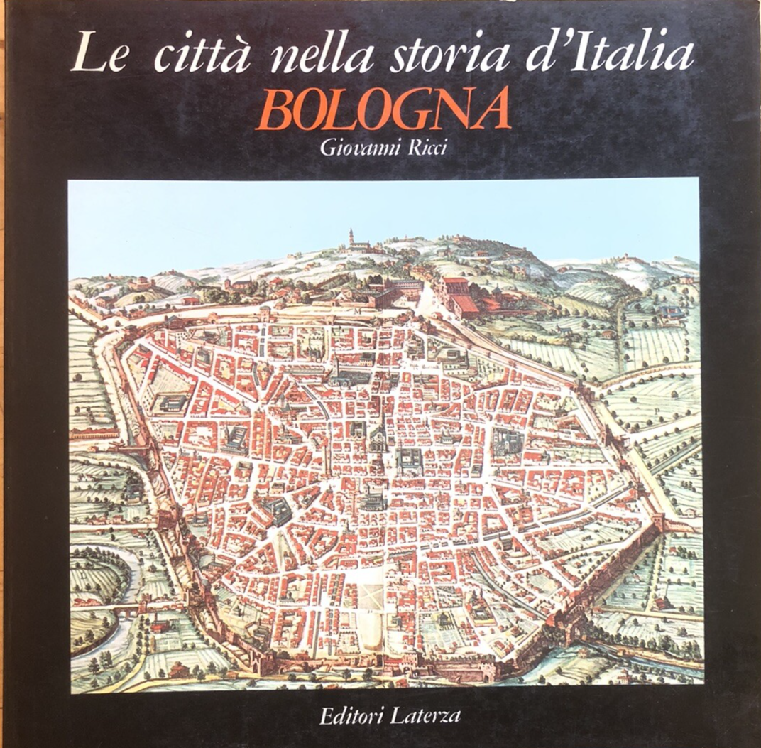 Le città nella storia d'Italia Bologna  - Giovanni Ricci. Editori Laterza 1980