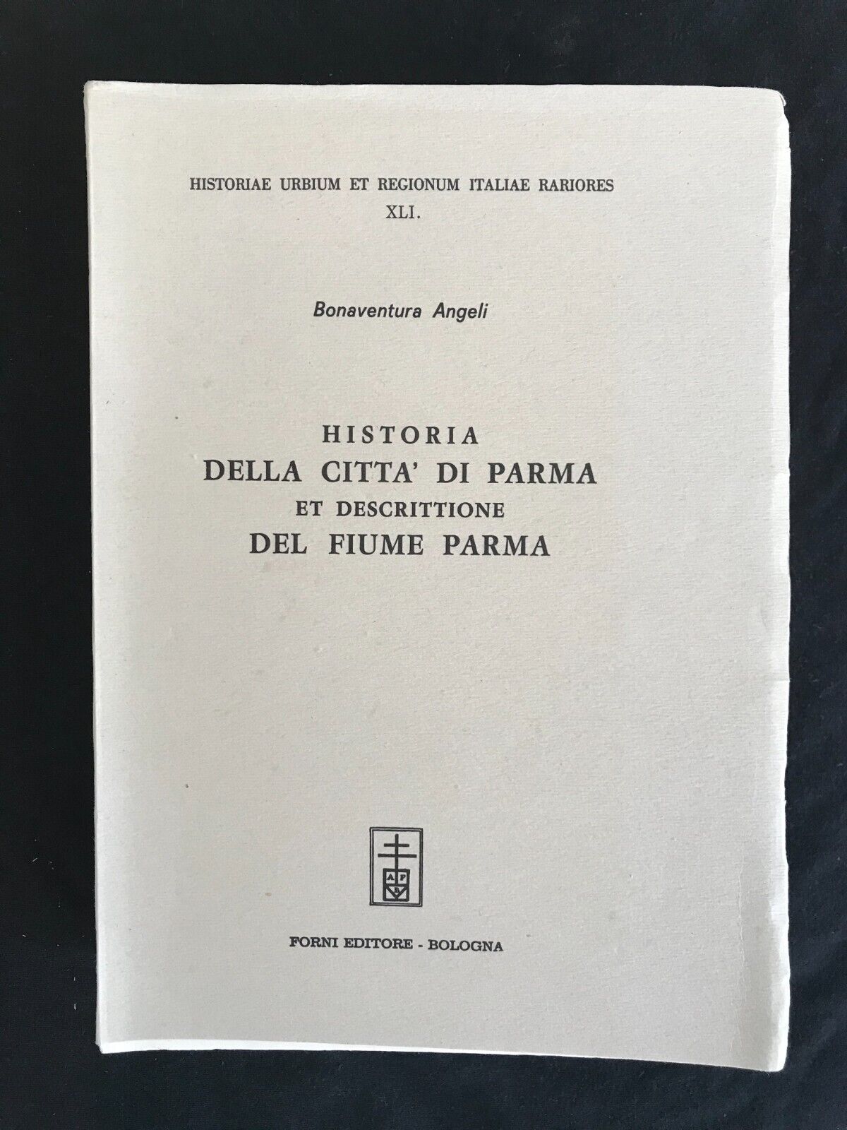 HISTORIA DELLA CITTÀ DI PARMA DESCRITTIONE DEL FIUME PARMA, Bonaventura Angeli