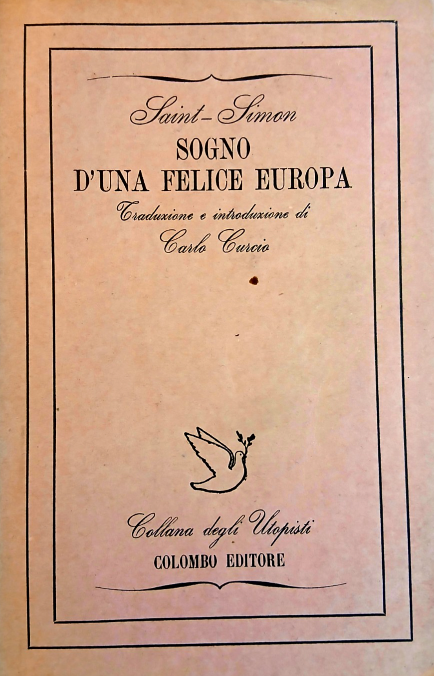 Sogno d'una felice Europa - Saint Simon. Colombo ed. Collana dagli Utopisti 1945
