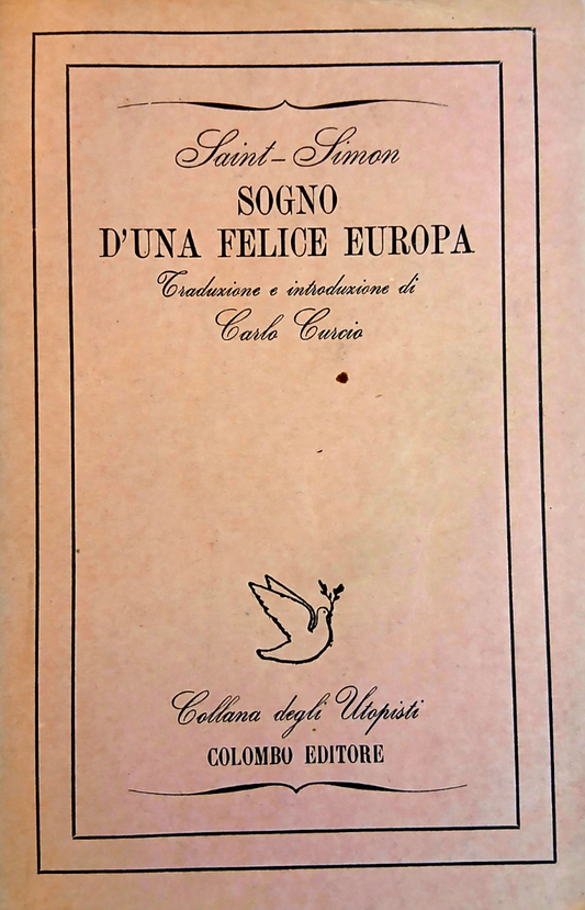 Sogno d'una felice Europa - Saint Simon. Colombo ed. Collana dagli Utopisti 1945