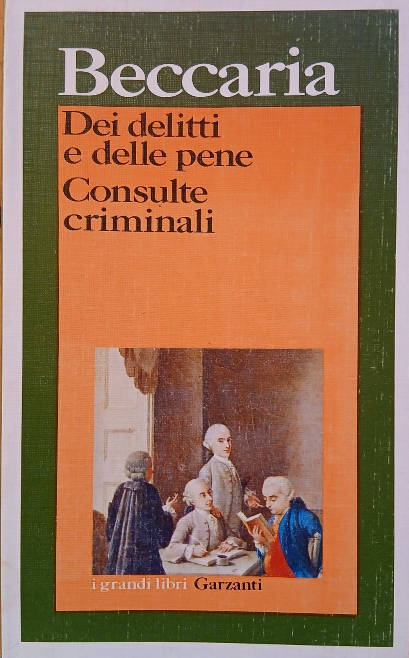 Dei delitti e delle pene - Consulte criminali - Beccaria - Garzanti 1987