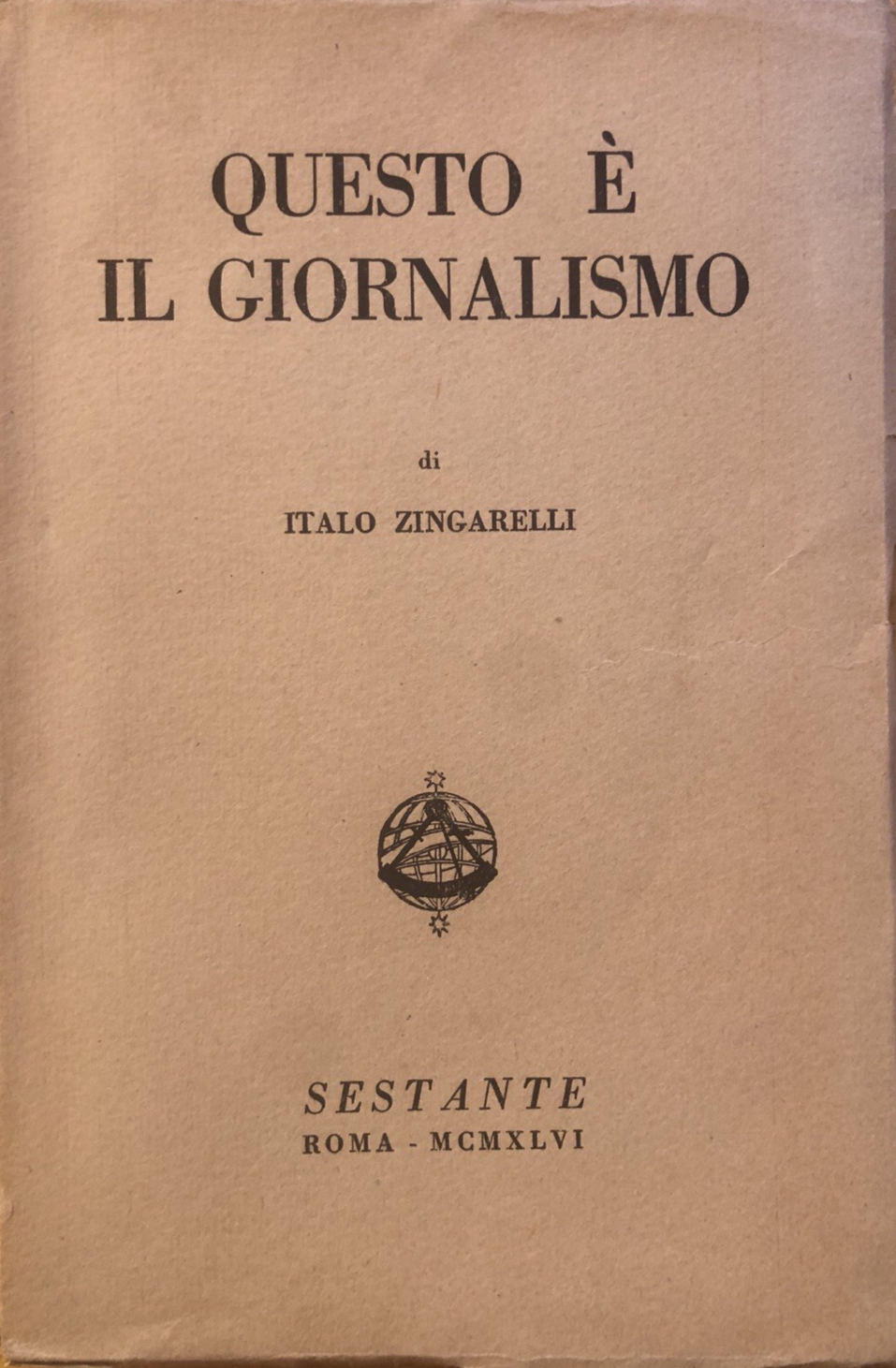 Questo è il giornalismo - Italo Zingarelli. Sestante 1946