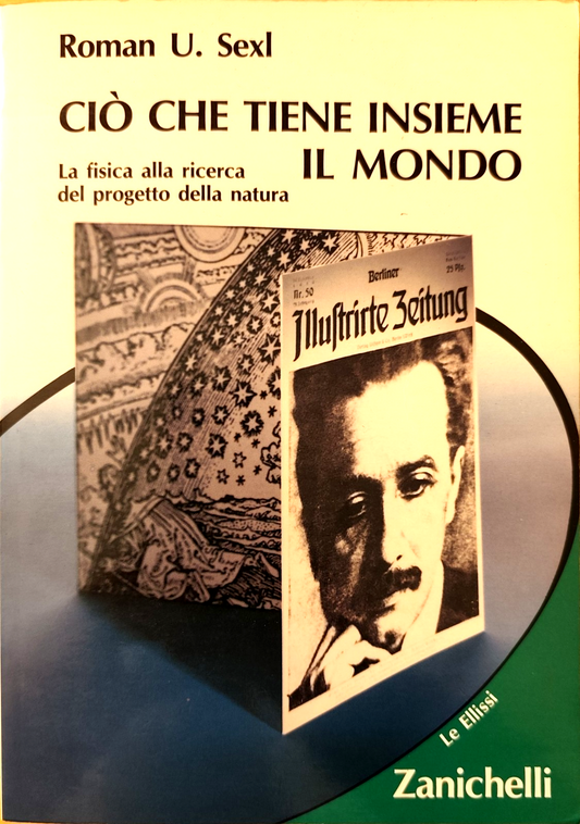 Ciò che tiene insieme il mondo - Roman U. Sexl - Zanichelli 1987