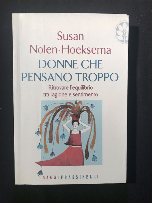 DONNE CHE PENSANO TROPPO - Susan Nolen - Hoeksema. Frassinelli saggi 2005 #