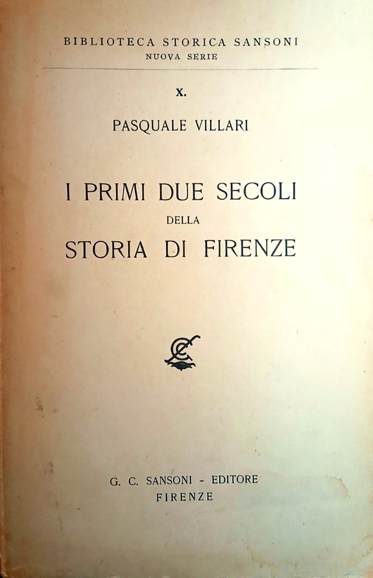 I primi due secoli della storia di Firenze - Pasquale Villari - Sansoni