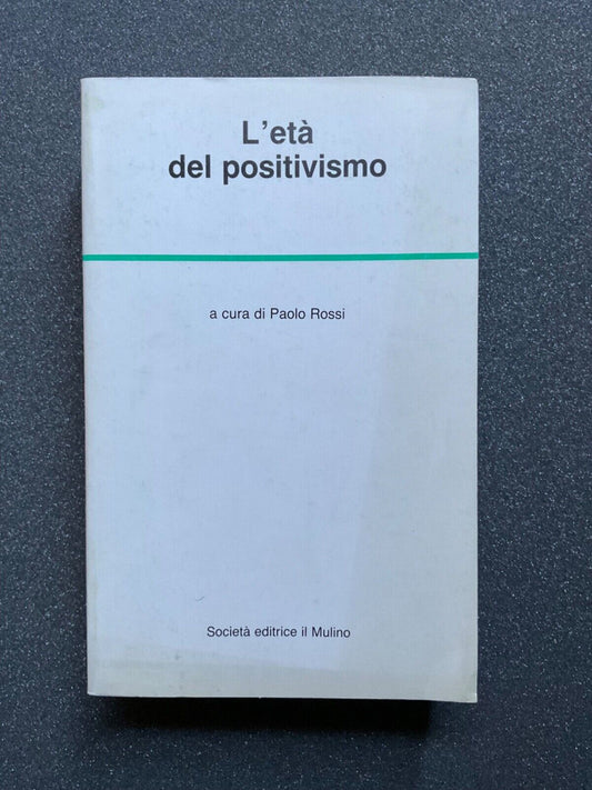 L'età del positivismo, Paolo Rossi- società editrice il Mulino