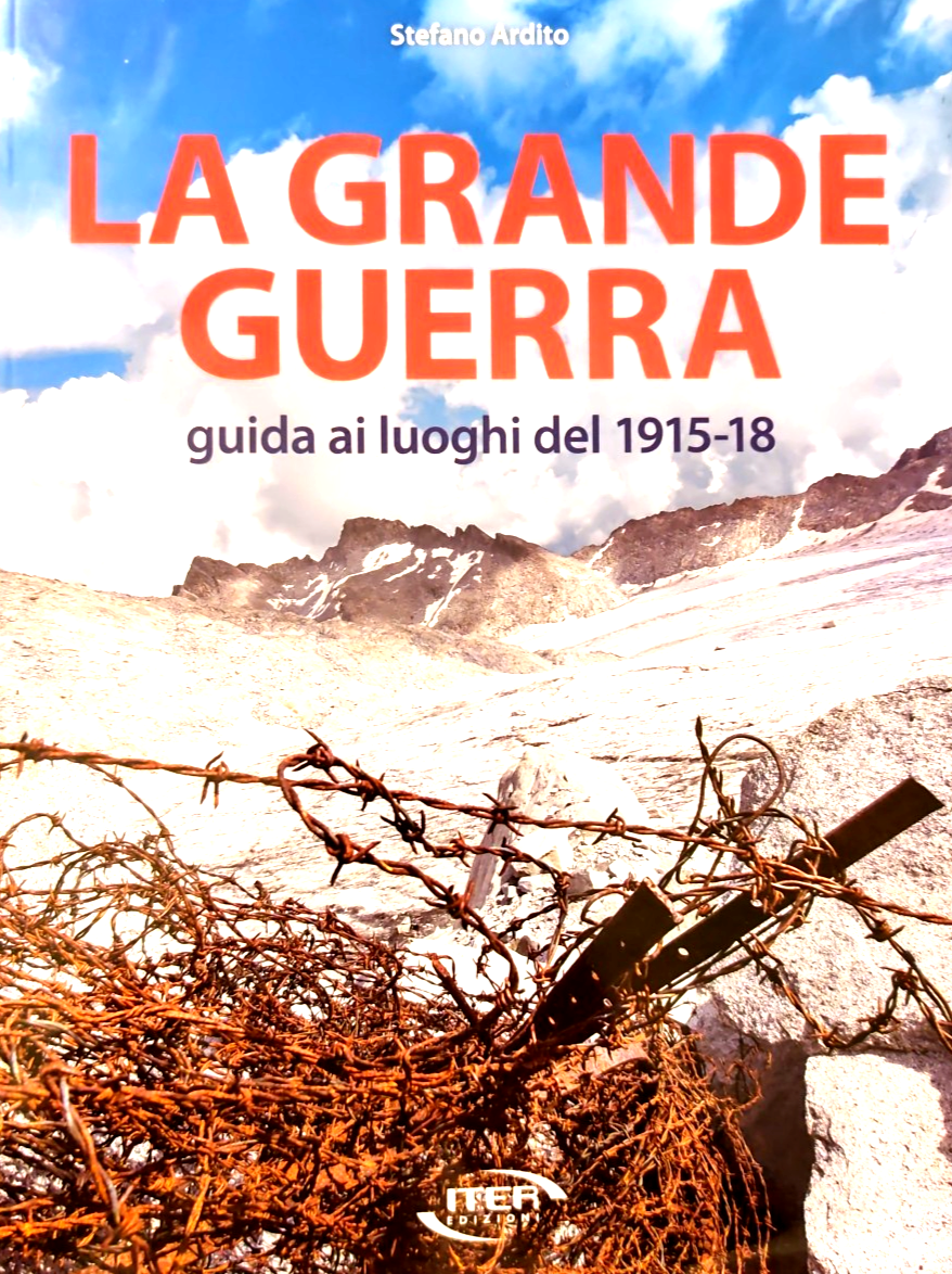 La grande guerra guida ai luoghi del 1915-18 Stefano Ardito. Iter edizioni 2018