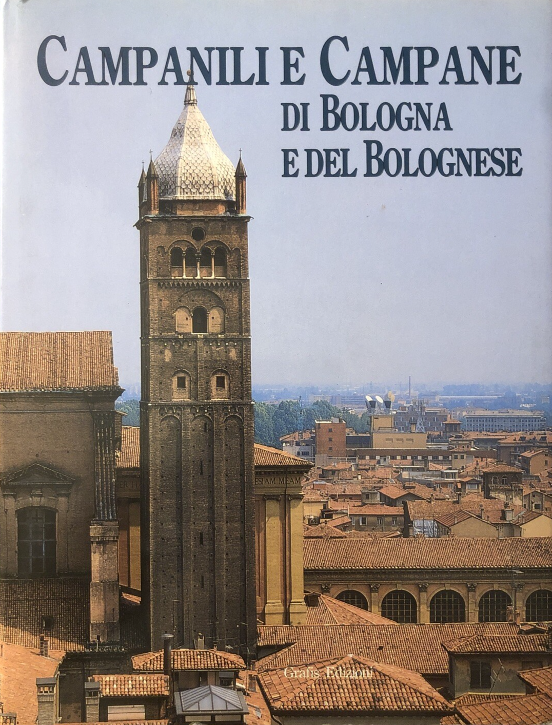 Campanili e campane di Bologna e del bolognese, Mario Fanti Grafis Edizioni 1992