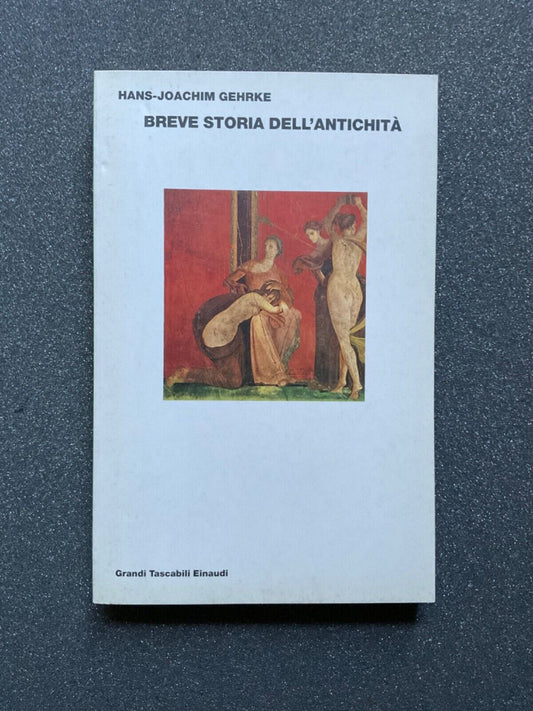 Breve storia dell'antichità - Hans- Joachim Gehrke. Einaudi