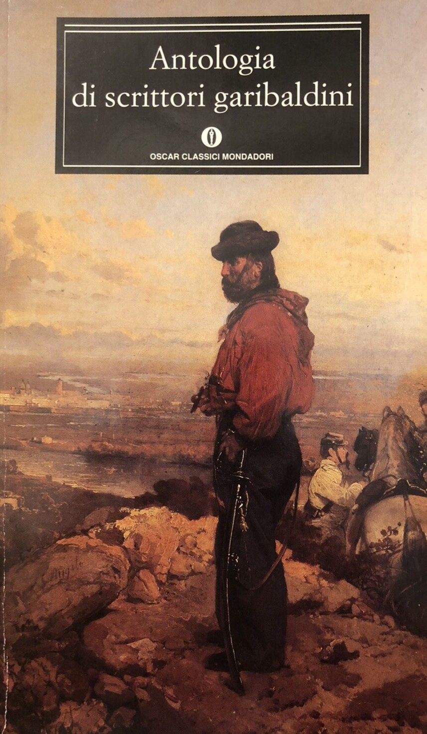 Antologia di scrittori Garibaldini - Oscar classici Mondadori 1996