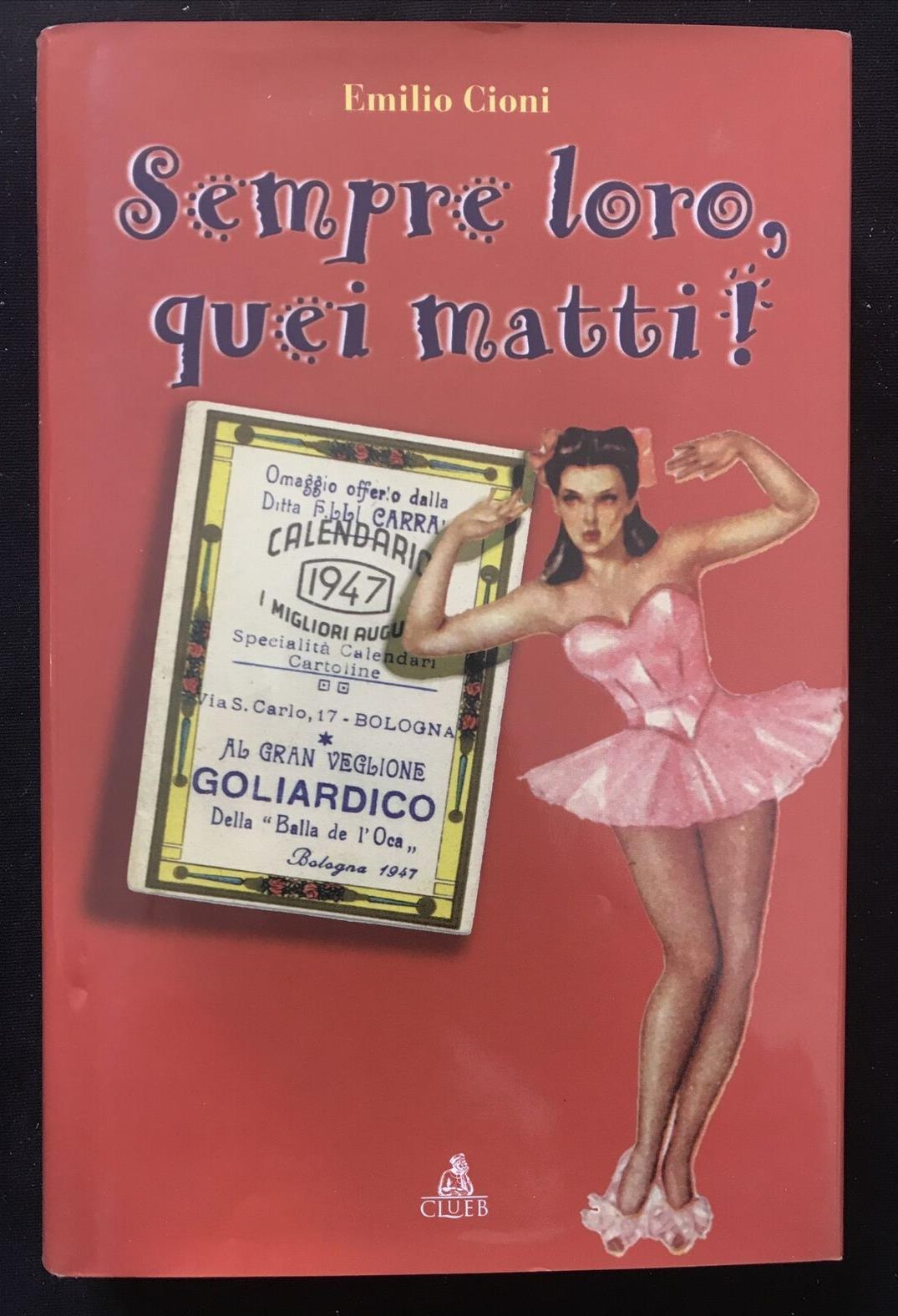 SEMPRE LORO QUEI MATTI - Emilio Cioni, Clueb 1998  **Con dedica dell'autore**
