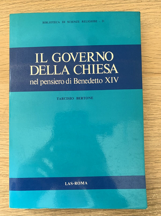 Il governo della chiesa nel pensiero di Benedetto XIV - Tarcisio Bertone, LAS