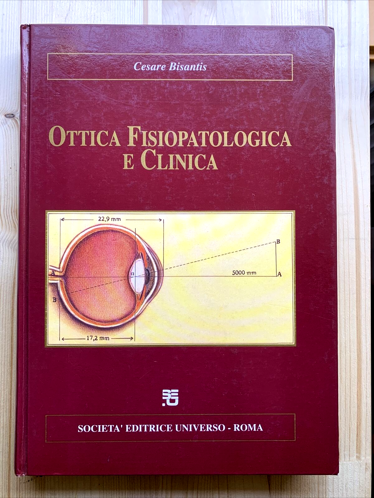 OTTICA FISIOPATOLOGICA E CLINICA - CESARE BISANTIS. Società editrice Universo #